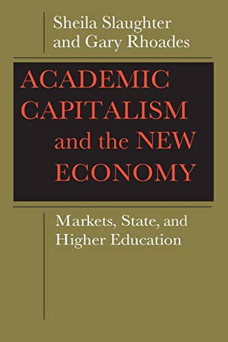 Academic Capitalism and the New Economy: Markets, State, and Higher Education von Johns Hopkins University Press